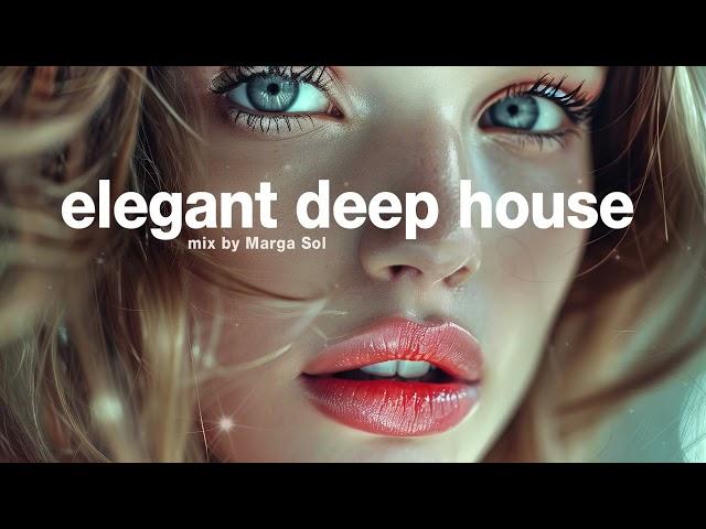 Elegant Deep House Vibes ~ Smooth Afternoon Mix by Marga Sol