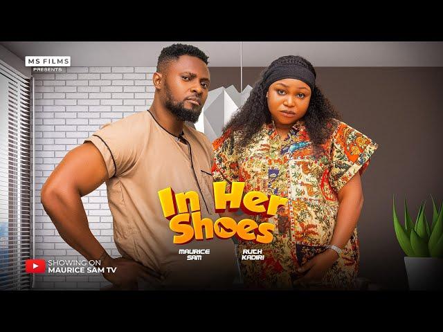 IN HER SHOES - MAURICE SAM, RUTH KADIRI LATEST FULL NIGERIAN MOVIE