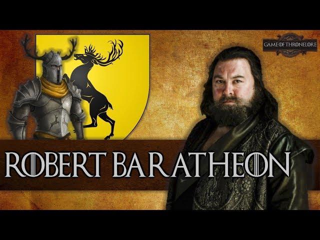 The Life Of Robert Baratheon