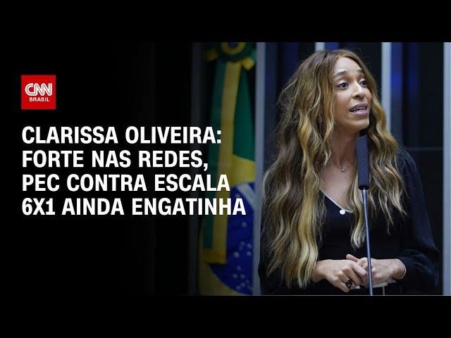 Clarissa Oliveira: Forte nas redes, PEC contra escala 6x1 ainda engatinha | LIVE CNN