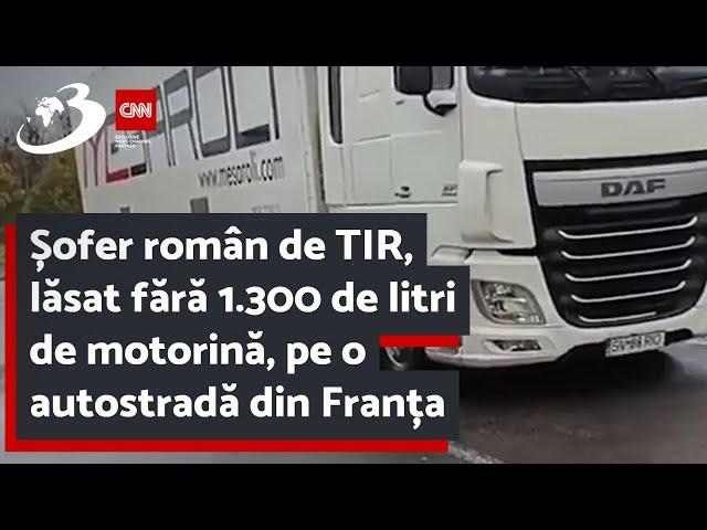 Șofer român de TIR, lăsat fără 1.300 de litri de motorină, pe o autostradă din Franța