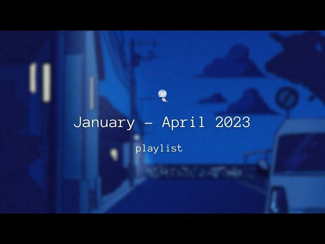 2023  January - April playlist