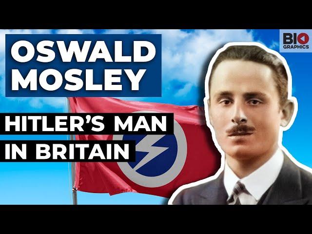 Oswald Mosley: Hitler’s Fascist Man in Britain