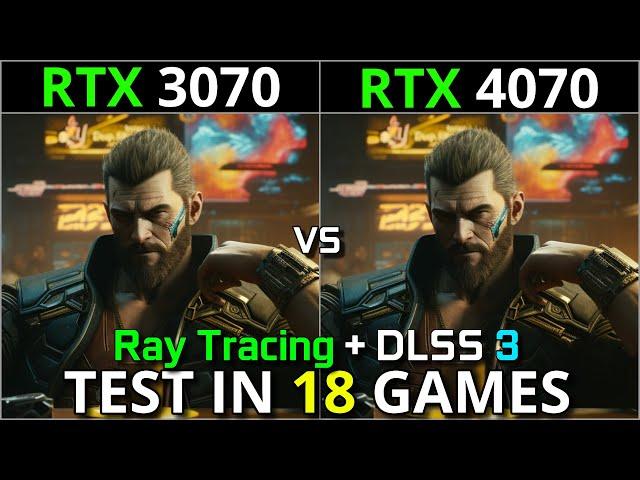 RTX 3070 vs RTX 4070 | Test in 18 Games | 1440p & 2160p | With Ray Tracing + DLSS 3.0