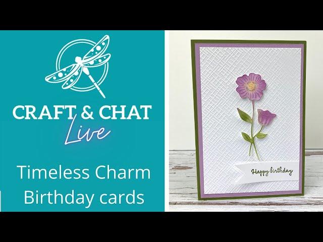 Craft and Chat :Timeless Charm Birthday Cards