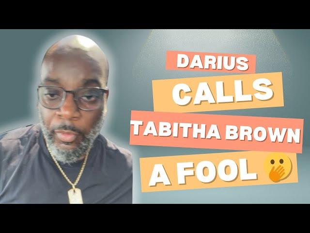 Darius cooks calls Tabitha brown a Fool 