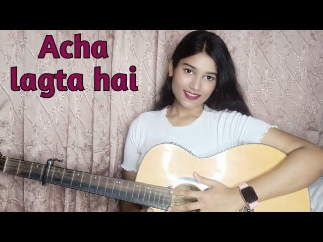 Acha lagta hai || Aarakshan || Cover by Mithila Tabassum