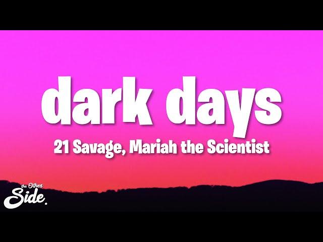 21 Savage, Mariah the Scientist - dark days (Lyrics)