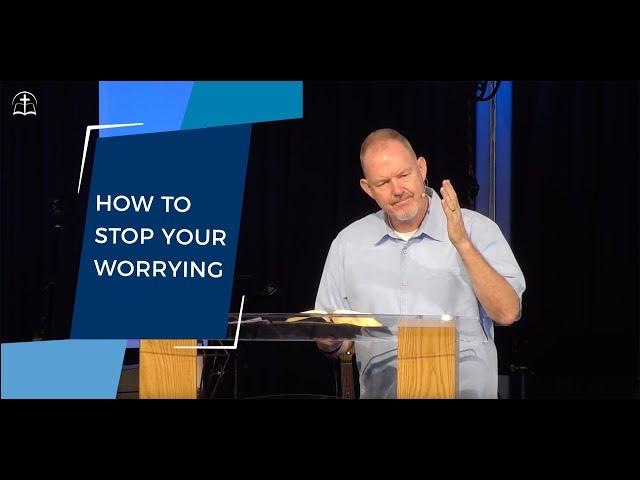 How To Stop Worrying | Matthew 6:25-34 | Philip De Courcy