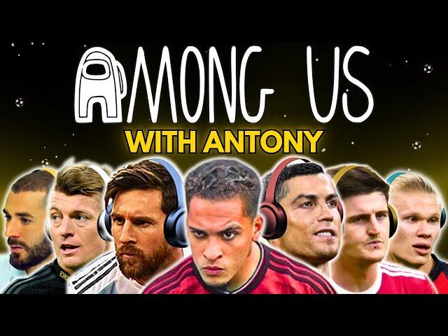 Messi & Ronaldo play AMONG US with Antony!