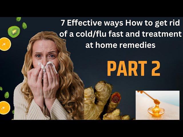 7 Effective ways How to get rid of a flu or cold fast and treatment at home remedies (influenza)