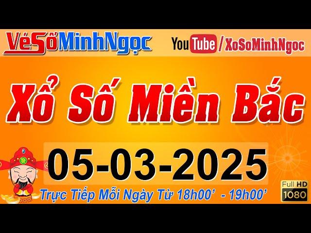 XSMB Minh Ngọc - Trực tiếp Xổ Số Miền Bắc - KQXS Miền Bắc ngày 05/03/2025, KQXS Thủ Đô, XS MinhNgoc