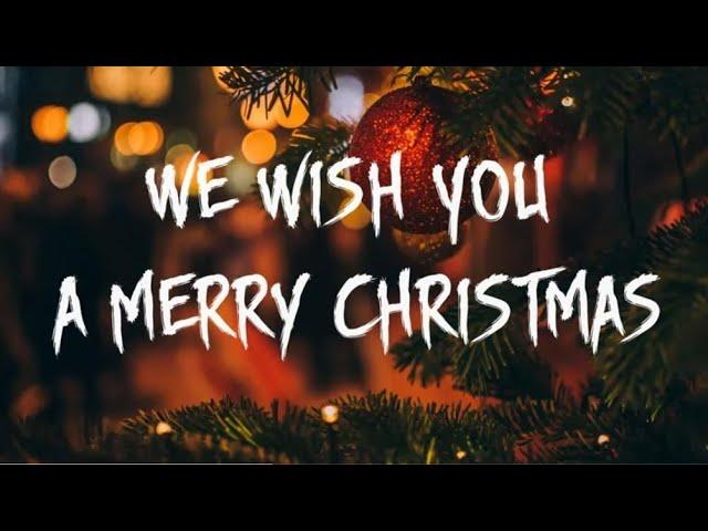 Noel - We Wish You a Merry Christmas (Lyrics)