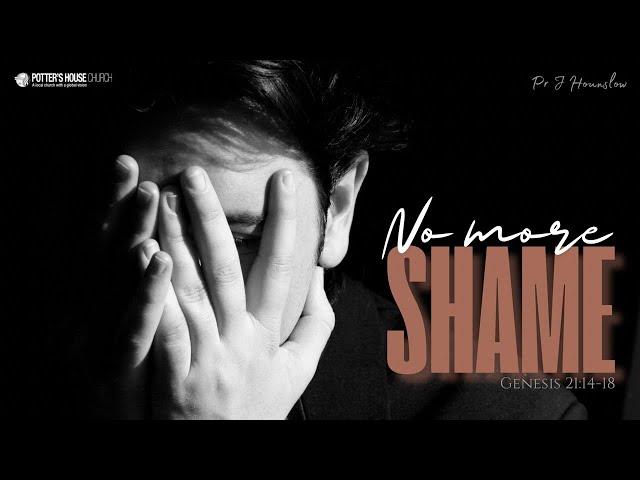 No More Shame - Ps Jay Hounslow- Sun 05/01/2025 pm