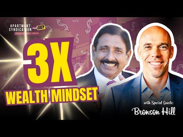 Apartment Syndication Made Easy | 3X Wealth Mindset with Bronson Hill