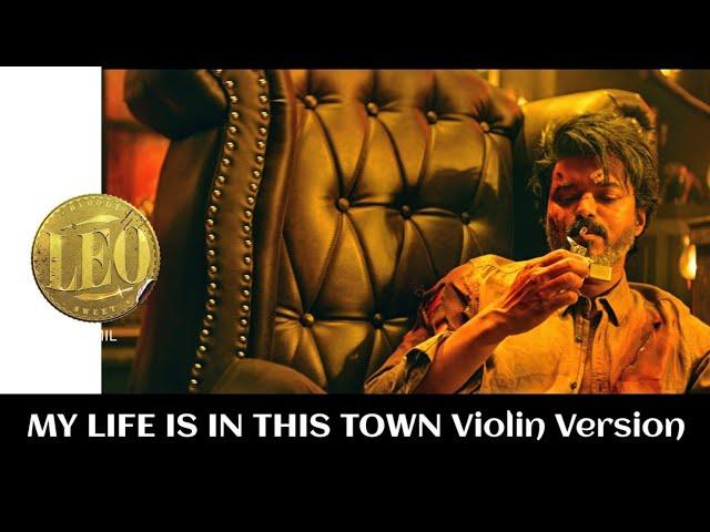 Leo Movie BGMs - My life is in this town Song Violin Version | Leo Climax BGM | Leo OST