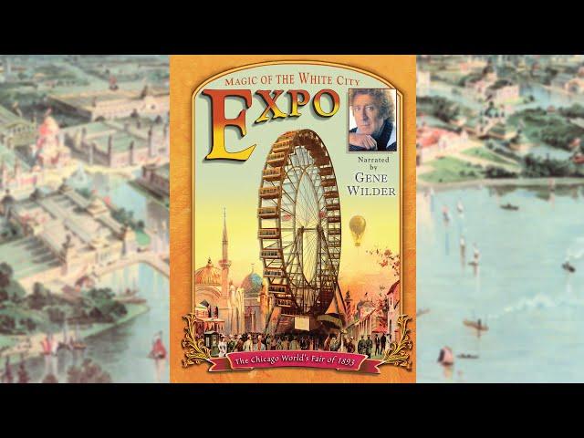 Expo - Magic of the White City (Narrated by Gene Wilder) | 1893 Chicago World's Fair - Full Movie