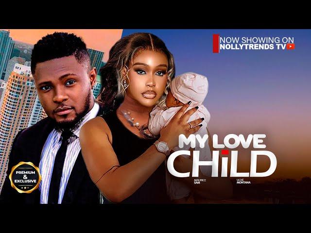 MY LOVE CHILD - Maurice Sam, Uche Montana | Nigerian Movies 2024 Latest Full Movies