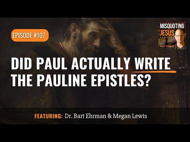 Did Paul Actually Write the Pauline Epistles?