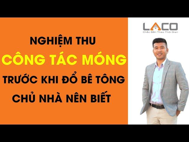 [Chủ Nhà Nên Biết] Các Công Tác Cần Kiểm Tra Trước Khi Đổ Bê Tông Móng - Xây Nhà Trọn Gói LACO.