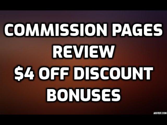 Commission Pages Review $4 OFF DISCOUNT COUPON CODE Bonuses Members Area Software Demo & OTO Info