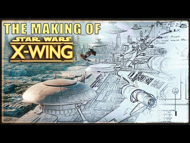 The Making Of Star Wars: X-wing