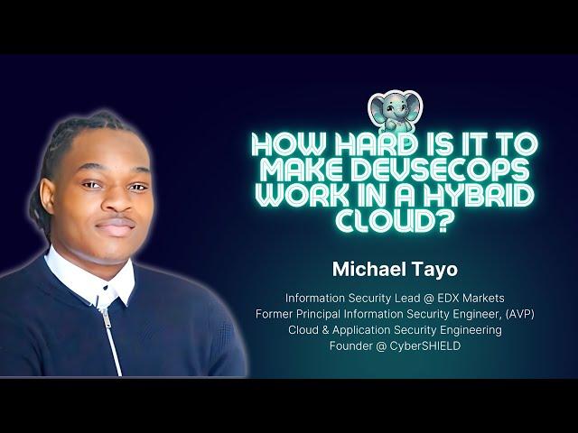 How hard is it to make DevSecOps work in a Hybrid Cloud? ⎜Michael Tayo