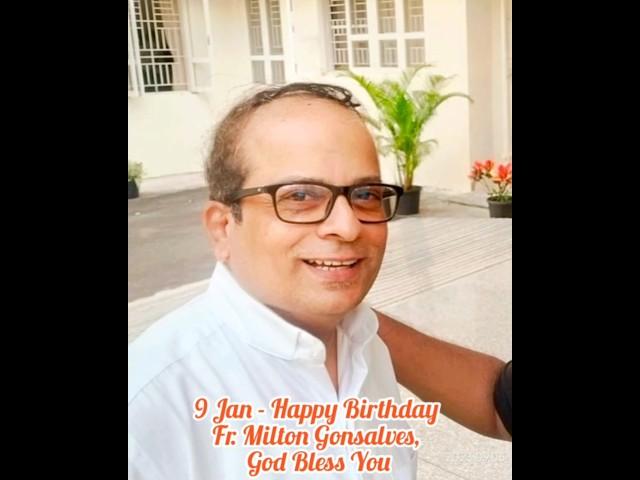 9 Jan - Happy Birthday Fr. Milton Gonsalves, God Bless You