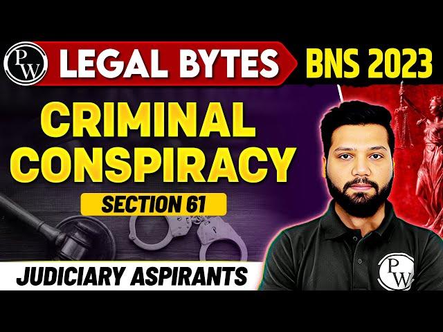 Criminal Conspiracy | Section - 61 | BNS 2023 | PW Legal Bytes | Judiciary By PW