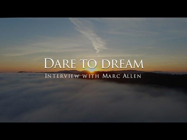 Dare to dream - Interview with Marc Allen