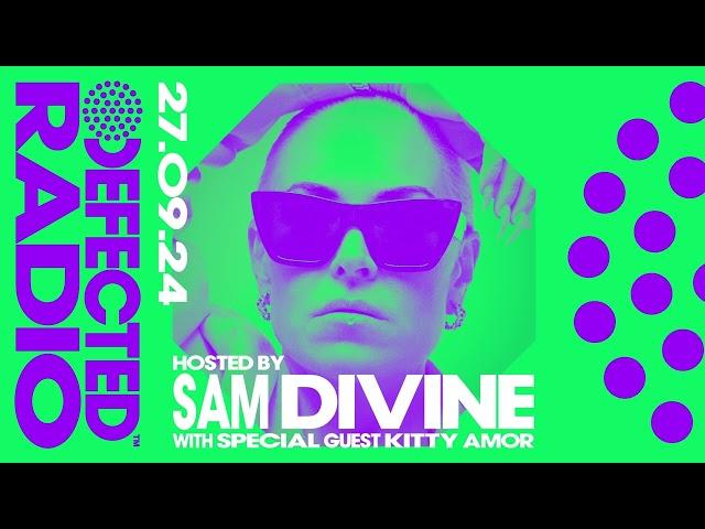 Defected Radio Hosted by Sam Divine (With Special Guest Kitty Amor) 27.09.24