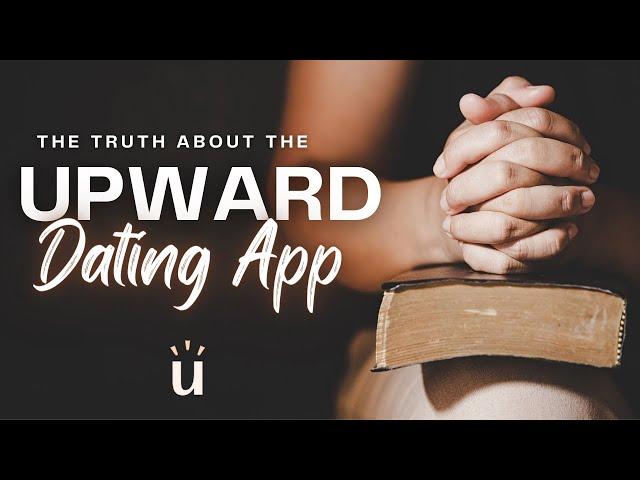 The Truth About the Upward Dating App - A Must-See Review