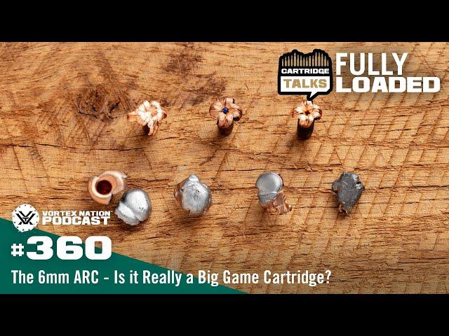 Ep. 360 | The 6mm ARC — Is it Really a Big Game Cartridge?