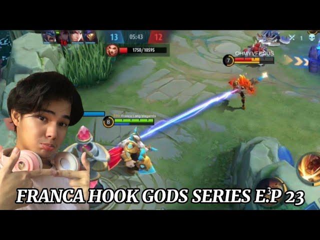 FRANCA HOOK GODS SERIES E.P 23! (AMAZING SMOOTH HOOK) | MLBB