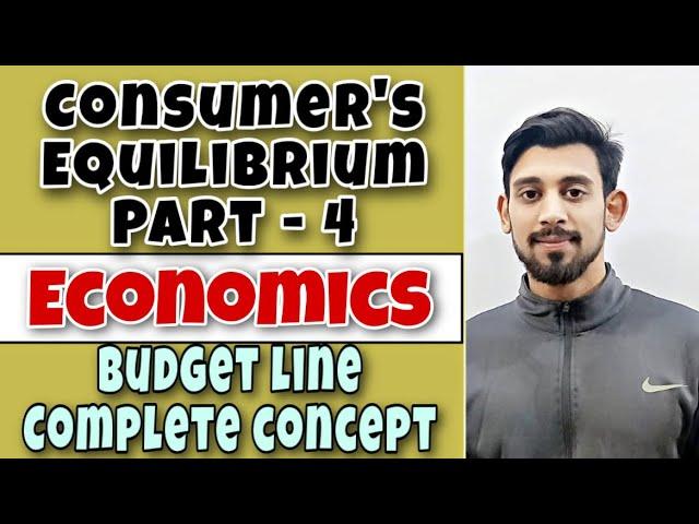 CONSUMERS EQUILIBRIUM | BUDGET LINE AND BUDGET SET | PART 4 | CLASS 11 