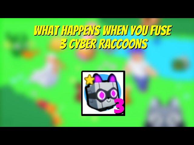 WHAT HAPPENS WHEN YOU FUSE 3 CYBER RACCOON IN PET SIMULATOR X