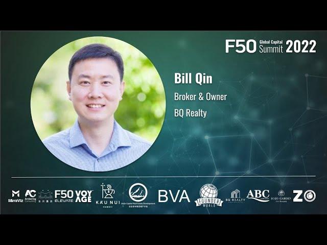 Bill Qin BQ Realty, PropTech 2022 - F50 Global Capital Summit