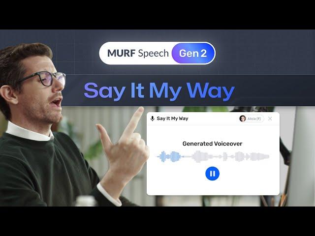 Murf Speech Gen 2 | Say It My Way Feature | Latest Text to Speech Model