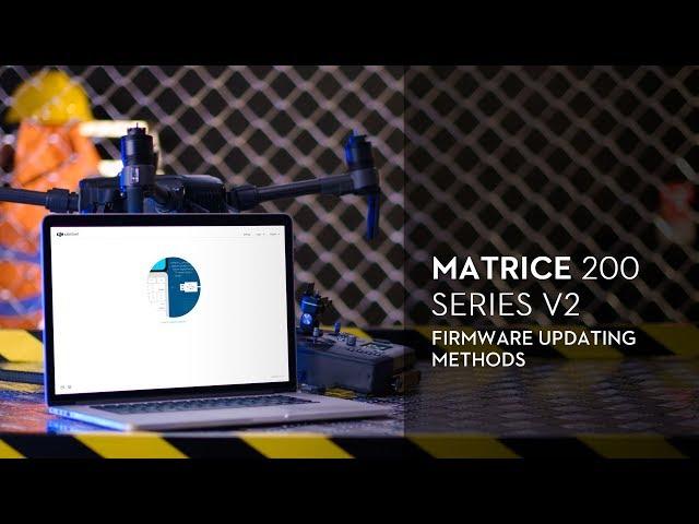 Matrice 200 Series V2 - How to Update the Firmware