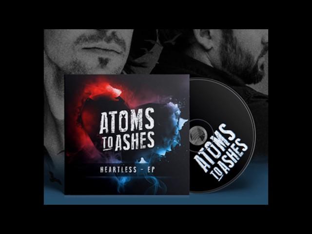 Heartless EP // Atoms To Ashes // Full Album Audio