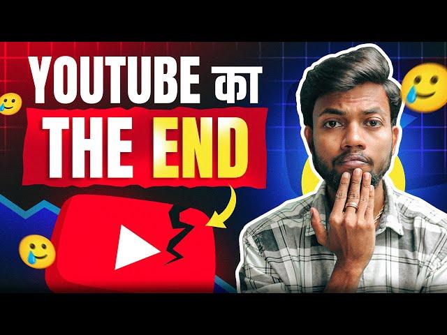 YOUTUBE का THE END  @YouTubeIndia