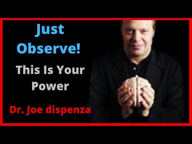 Stop Everything Just Observe! This Is Your Superpower | Dr Joe Dispenza