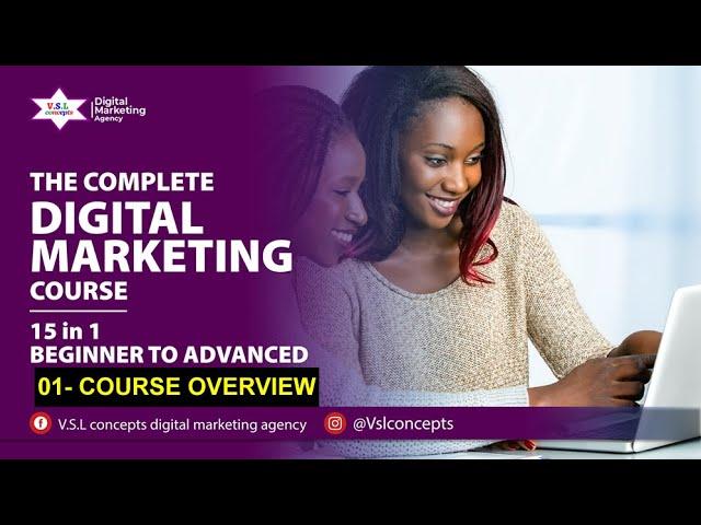 01. The Complete Digital Marketing Course - Course Overview