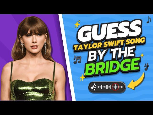 GUESS TAYLOR SWIFT SONG BY THE BRIDGE PART ‍️ | Which song has the best bridge part? 