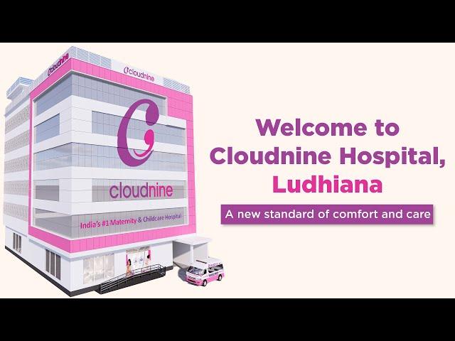 Experience Luxurious Maternity Care at Cloudnine Hospital, Ludhiana!