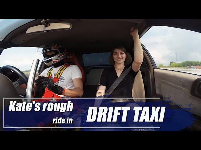 Kate's rough ride in drift taxi