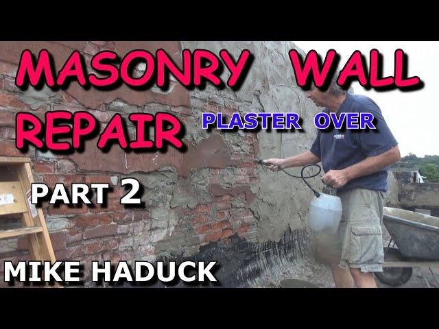 MASONRY WALL REPAIR (part 2) Mike Haduck