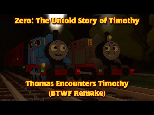 Zero: The Untold Story of Timothy: Thomas Encounters Timothy (BTWF Remake)