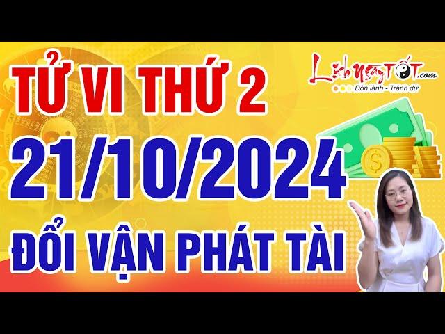 Tử Vi Hàng Ngày 21/10/2024 Thứ 2 Báo Tin Con Giáp Nhanh Chóng Đổi Vận Phát Tài Trong Chớp Mắt