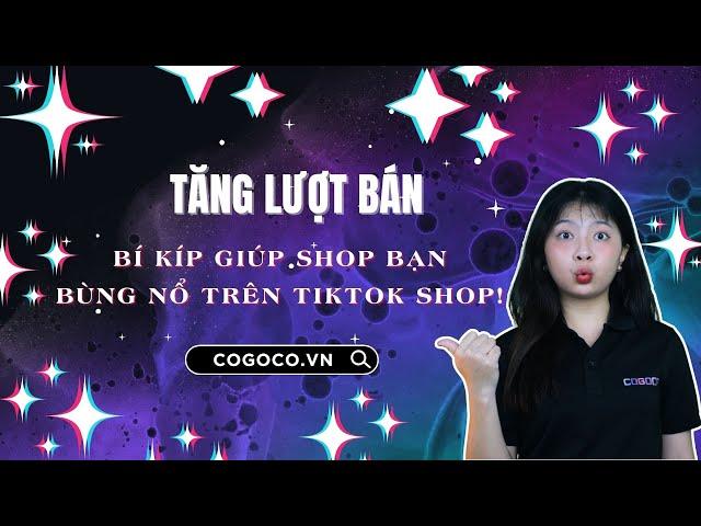 TĂNG LƯỢT ĐÃ BÁN – BÍ KÍP GIÚP SHOP BẠN BÙNG NỔ TRÊN TIKTOK SHOP!